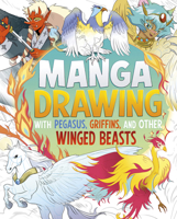 Manga Drawing with Pegasus, Griffins, and Other Winged Beasts (Draw Manga Mythical Creatures) B0DWDZL2M7 Book Cover
