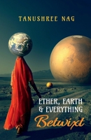 Ether, Earth & Everything Betwixt 1639043888 Book Cover