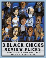 3 Black Chicks Review Flicks: A Film and Video Guide with Flava! 006050871X Book Cover