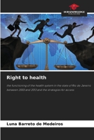 Right to health: the functioning of the health system in the state of Rio de Janeiro between 2003 and 2013 and the strategies for access 6204134795 Book Cover