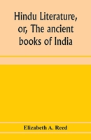 Hindu Literature: Or, the Ancient Books of India 9353974240 Book Cover
