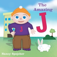 The Amazing J: A Super Hero Is Born 1504369920 Book Cover