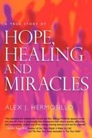 A True Story of Hope, Healing & Miracles 0983856508 Book Cover