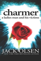 Charmer: The True Story of a Ladies' Man and His Victims 0688109039 Book Cover