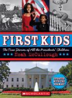 First Kids: The True Stories of All the Presidents' Children 0545033691 Book Cover