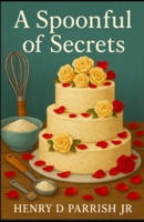 A Spoonful Of Secrets (June Calloway Mystery Series) B0FDGWG8XF Book Cover
