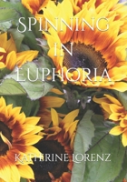 Spinning in Euphoria: Poem Collection: A journey through love B0CJH4629V Book Cover