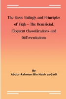 The Basic Rulings and Principles of Fiqh -The Beneficial, Eloquent Classifications and Differentiations 8632732641 Book Cover