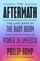 The Aftermath: The Last Days of the Baby Boom and the Future of Power in America 0593489691 Book Cover