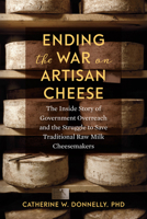 Ending the War on Artisan Cheese 1603587853 Book Cover