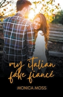 My Italian Fake Fiancé B0C7M23QS3 Book Cover