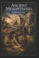 Ancient Mesopotamia: A Quick Read (World History : A Quick Read Series) B0CVTVL6LB Book Cover