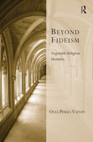 Beyond Fideism: Negotiable Religious Identities 1032099348 Book Cover
