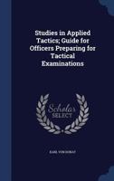 Studies in applied tactics; guide for officers preparing for tactical examinations - Primary Source Edition 1376850982 Book Cover
