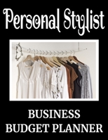 Personal Stylist Business Budget Planner: 8.5 x 11 Fashion Styling One Year (12 Month) Organizer to Record Monthly Business Budgets, Income, Expenses, Goals, Marketing, Supply Inventory, Supplier Cont 1707913102 Book Cover