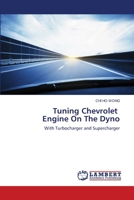 Tuning Chevrolet Engine On The Dyno: With Turbocharger and Supercharger 620330316X Book Cover
