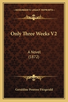 Only Three Weeks V2: A Novel 1164899279 Book Cover