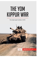 The Yom Kippur War: The Arab-Israeli Conflict of 1973 2806276675 Book Cover