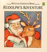 Rudolph's Adventure (My Little Christmas Book) 1561737119 Book Cover