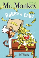 Mr. Monkey Bakes a Cake 1534466703 Book Cover