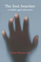 The Soul Searcher: A Middle Aged Adventure 1548231215 Book Cover