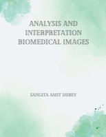Analysis and Interpretation Biomedical Images B0CJHB6ZSM Book Cover