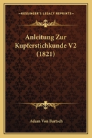 Anleitung Zur Kupferstichkunde V2 (1821) 1167618661 Book Cover