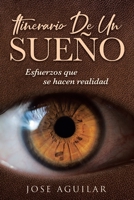 Itinerario De Un Sueño: Esfuerzos que se hacen realidad (Spanish Edition) 1643344293 Book Cover