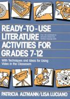 Ready-To-Use Literature Activities for Grades 7-12: With Techniques and Ideas for Using Video in the Classroom 0876287798 Book Cover