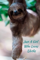 Just A Girl Who Loves Sloths: Sloth Notebook, Cute Novelty Sloth Gifts for Women and Girls, Blue Teal Green Lined Paperback Journal Book Notepad Diary, To Do List, Small / Medium Notebook (6 x 9) 1702017567 Book Cover