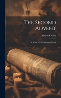 The Second Advent: Or, What Do the Scriptures Teach 1021979511 Book Cover