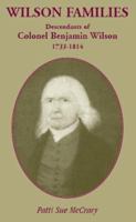 Wilson Families: Descendants of Colonel Benjamin Wilson, 1733-1814 0788431994 Book Cover