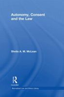 Autonomy, Consent and the Law 0415473403 Book Cover