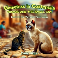 Homeless in Guatemala: MisMau and the Angel Cat ("Purrsonal Tales") B0FD8Z8SQF Book Cover