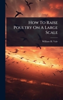 How To Raise Poultry On A Large Scale 1024913120 Book Cover