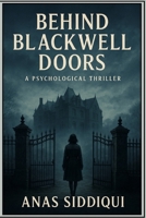 Behind Blackwell Doors: A Psychological Thriller B0F88JC988 Book Cover