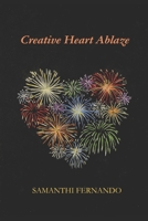 Creative Heart Ablaze: Tapestry Of Poetry B084Z5HG5D Book Cover