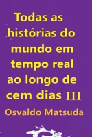 Todas As Histórias Do Mundo Em Tempo Real Ao Longo De Cem D (Portuguese Edition) 6500615832 Book Cover