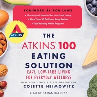 The Atkins 100 Eating Solution: Easy, Low-Carb Living for Everyday Wellness 1797118366 Book Cover