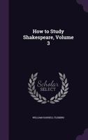 How to Study Shakespeare, Volume 3 1359107487 Book Cover