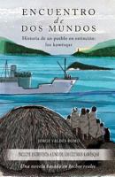 Encuentro de DOS Mundos - Historia de Un Pueblo En Extinci�n: Los Kaw�sqar: Una Novela Basada En Hechos Reales 2956477005 Book Cover