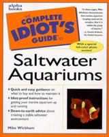 Complete Idiot's Guide to Saltwater Aquariums (The Complete Idiot's Guide) 1582450293 Book Cover