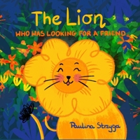 The Lion Who Was Looking For a Friend B09X4WDN3Y Book Cover