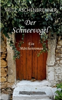 Der Schneevogel: Ein Märchenroman (German Edition) 3769322649 Book Cover