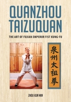 Quanzhou Taizuquan: The Art of Fujian Emperor Fist Kung-Fu 1943155267 Book Cover