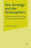 Sex, Strategy and the Stratosphere: Airlines and the Gendering of Organizational Culture 1349999776 Book Cover