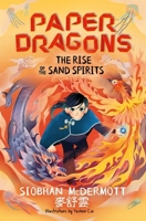 Paper Dragons: The Rise of the Sand Spirits: Book 2 1444970186 Book Cover
