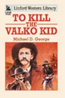 To Kill the Valko Kid 1444823558 Book Cover