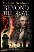Sir Isaac Newton's Beyond the Grave B0GZSKLYTZ Book Cover