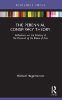 The Perennial Conspiracy Theory: Reflections on the History of the Protocols of the Elders of Zion 1032061162 Book Cover